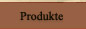 Produkte