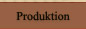 Produktion